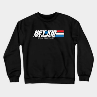 Hey Kid I'm a Computer Crewneck Sweatshirt